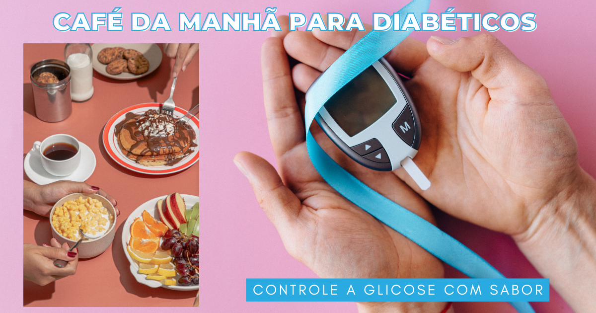 Café da manhã para diabéticos: Controle a glicose com sabor