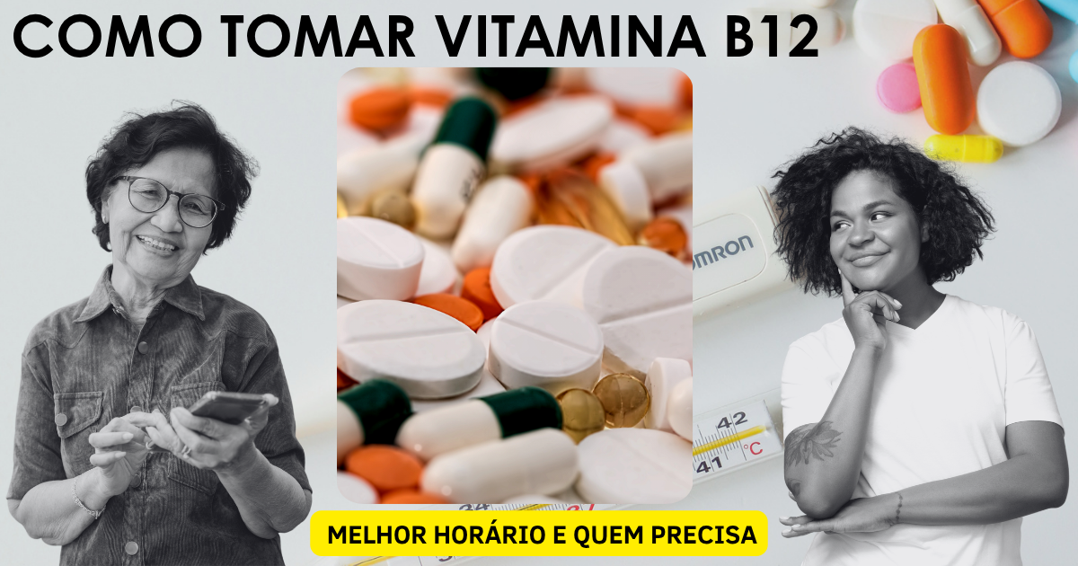 Como tomar Vitamina B12 melhor horário