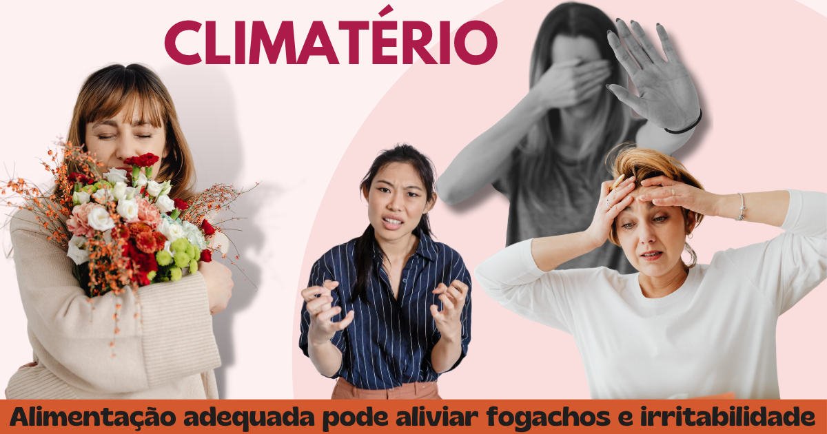 climatério: Alimentação adequada pode aliviar fogachos e irritabilidade